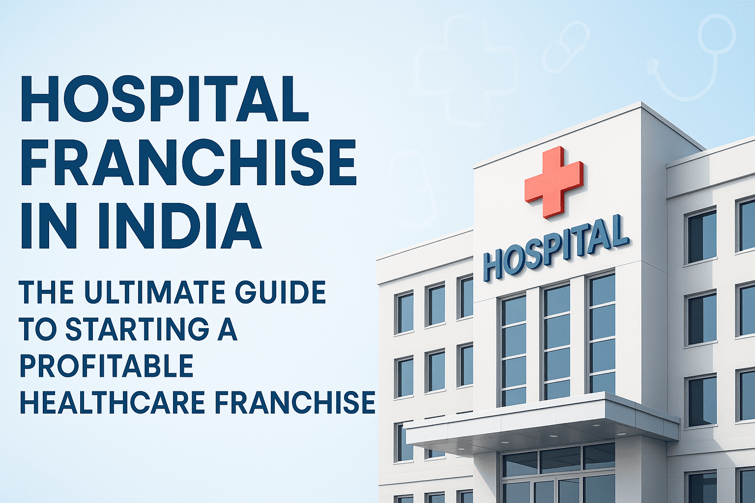 Hospital Franchise in India: Complete Guide 2026 hospital franchise
