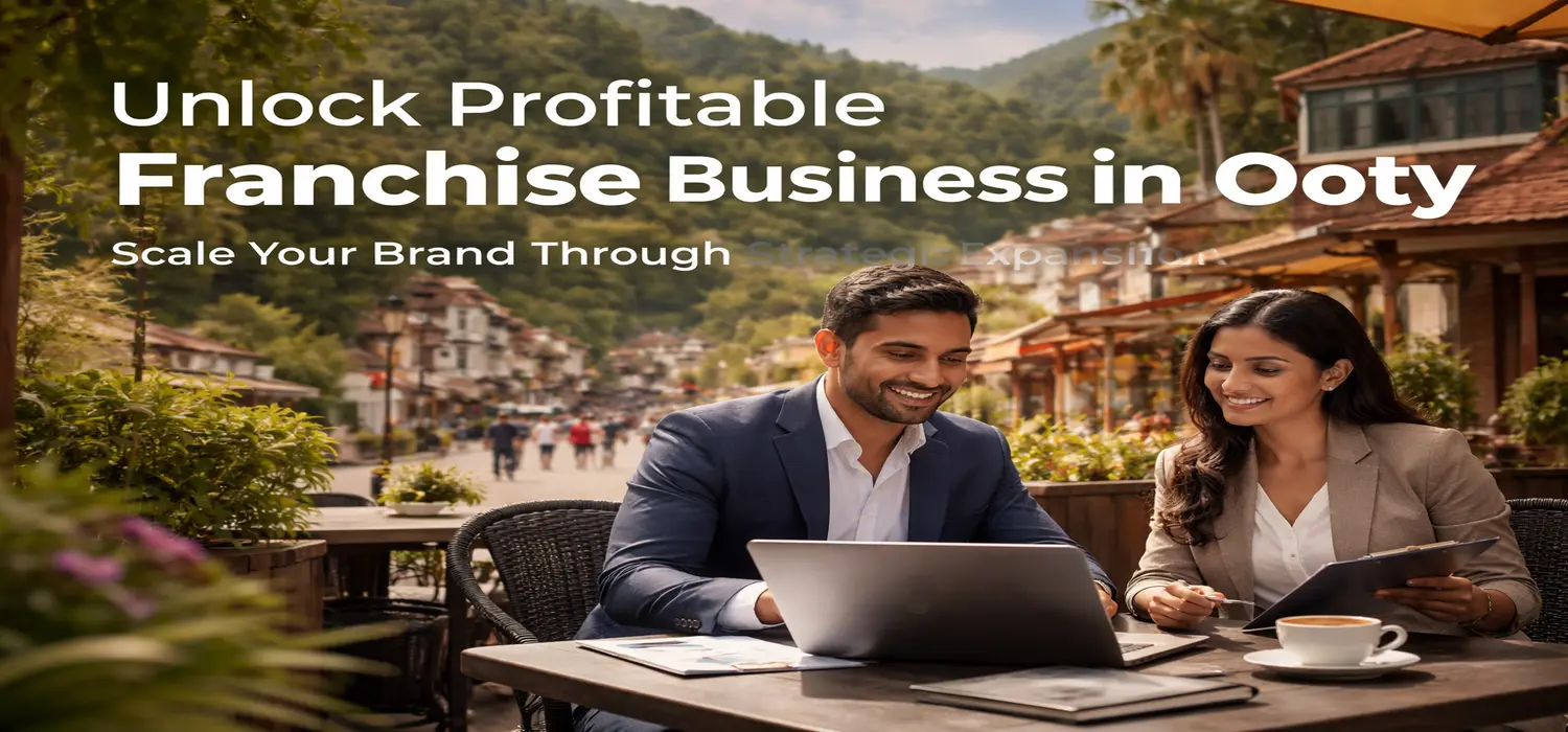 Franchise business in Ooty